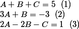 A+B+C=5~~ (1)
 \\ 3 A+B=-3~~ (2)
 \\ 2 A-2 B-C=1~~ (3)